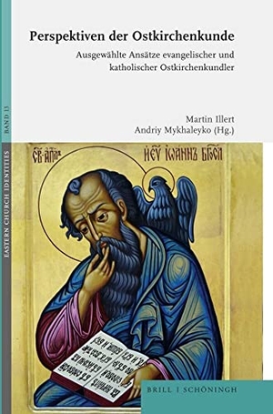 Illert, Martin / Andriy Mykhaleyko (Hrsg.). Perspektiven der Ostkirchenkunde - Ausgewählte Ansätze evangelischer und katholischer Ostkirchenkundler. Brill I  Schoeningh, 2022.
