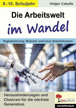 Cebulla, Holger. Die Arbeitswelt im Wandel - Digitalisierung, Roboter und neue Arbeitsformen. Kohl Verlag, 2025.