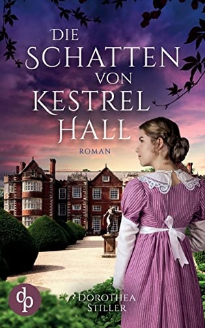 Stiller, Dorothea. Die Schatten von Kestrel Hall. dp Verlag, 2022.