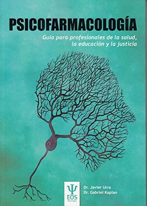 Urra, Javier / Gabriel Kaplan. Psicofarmacología : guía para profesionales de la salud, la educación y la justicia. EOS (Instituto de Orientación Psicológica Asociados), 2018.