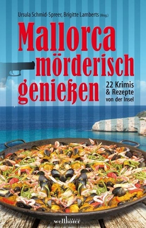 Werner, Ingrid / Lammers, Jan et al. Mallorca mörderisch genießen - 22 Krimis & Rezepte. Wellhöfer Verlag, 2016.