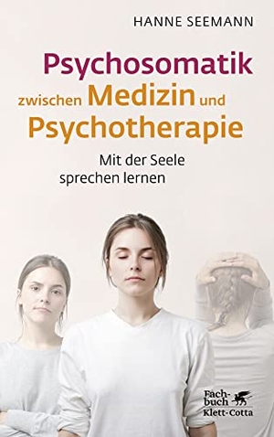 Seemann, Hanne. Psychosomatik zwischen Medizin und Psychotherapie - Mit der Seele sprechen lernen. Klett-Cotta Verlag, 2022.