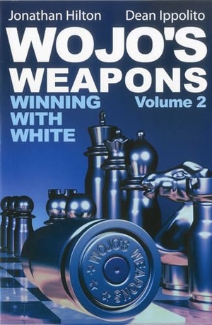 Ippolito, Dean / Jonathan Hilton. Wojo's Weapons, Volume 2 - Winning with White. Mongoose Press, 2011.