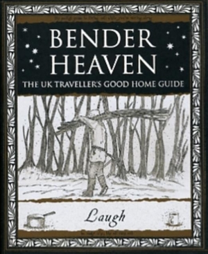 Laugh. Bender Heaven: The UK Traveller's Good Home Guide. Wooden Books, 2008.