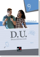 D.U. DeutschUnterricht 9 Arbeitsheft Bayern