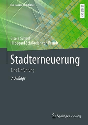 Schmitt, Gisela / Hildegard Schröteler-Von Brandt. Stadterneuerung - Eine Einführung. Springer Gabler, 2023.