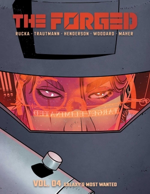 Trautmann, Eric / Greg Rucka. The Forged Volume 4 - Galaxy's Most Wanted. Image Comics, 2026.
