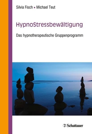 Fisch, Silvia / Michael Teut. HypnoStressbewältigung - Das hypnotherapeutische Gruppenprogramm. SCHATTAUER, 2021.