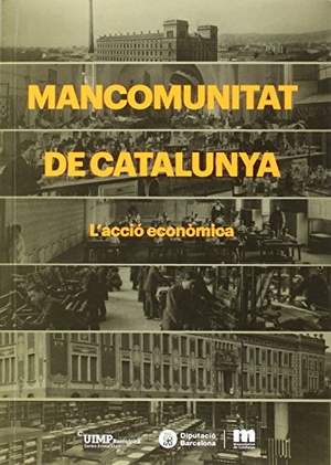 Diversos. Mancomunitat de Catalunya. L'acció econòmica. Pagès Editors, S.L., 2015.