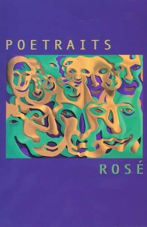 Rosé. Poetraits. Synergetic Press, 2000.