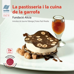 Fàbrega, Jaume / Fundació Alícia. La pastisseria i la cuina de la garrofa. Onada Edicions SL, 2016.