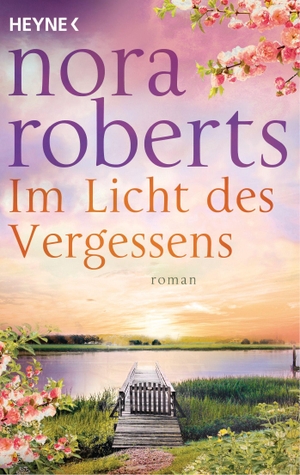 Roberts, Nora. Im Licht des Vergessens - Roman. Heyne Taschenbuch, 2021.