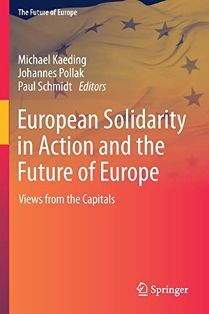 Kaeding, Michael / Paul Schmidt et al (Hrsg.). European Solidarity in Action and the Future of Europe - Views from the Capitals. Springer International Publishing, 2023.
