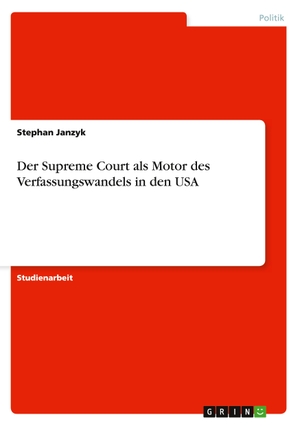 Janzyk, Stephan. Der Supreme Court als Motor des Verfassungswandels in den USA. GRIN Verlag, 2012.