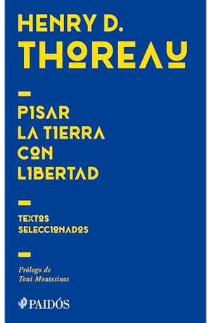 Thoreau, Henry David. Pisar La Tierra Con Libertad: Textos Seleccionados / Treading the Earth in Freedom: Selected Texts. Planeta Publishing Corp, 2026.