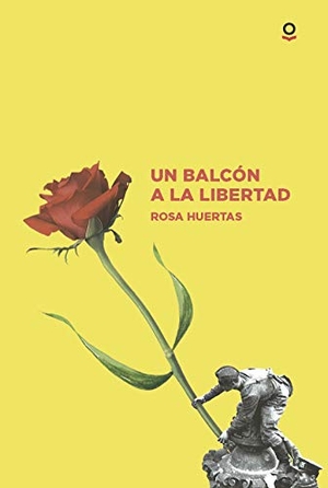 Huertas Gómez, Rosa. Un balcón a la libertad. Santillana Educación, S.L., 2018.
