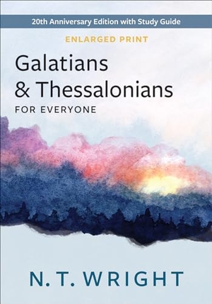 Wright, N T. Galatians and Thessalonians for Everyone, Enlarged Print. Presbyterian Publishing Corporation, 2023.