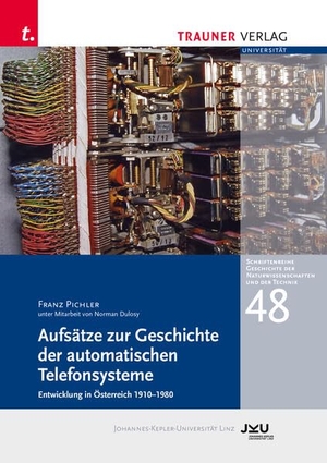 Pichler, Franz / Norman Dulosy. Aufsätze zur Geschichte der automatischen Telefonsysteme - Schriftenreihe Geschichte der Naturwissenschaften und der Technik, Bd. 48. Trauner Verlag, 2025.