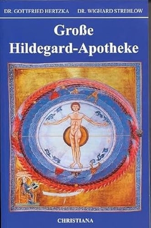 Hertzka, Gottfried / Wighard Strehlow. Große Hildegard - Apotheke. Christiana Verlag, 2019.