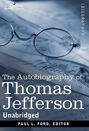 Jefferson, Thomas. The Autobiography of Thomas Jefferson. Cosimo, 2012.