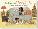 Between Us and Abuela