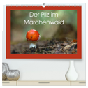 Der Pilz im Märchenwald (hochwertiger Premium Wandkalender 2024 DIN A2 quer), Kunstdruck in Hochglanz