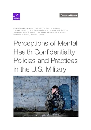 Wong, Eunice C / Waymouth, Molly et al. Perceptions of Mental Health Confidentiality Policies and Practices in the U.S. Military. RAND Corporation, 2024.