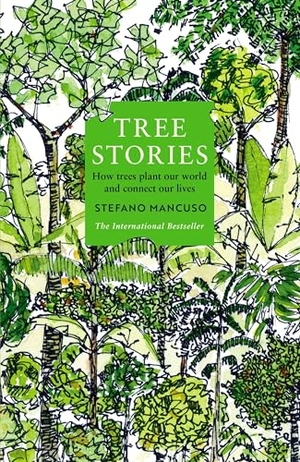 Mancuso, Stefano. Tree Stories - How trees plant our world and connect our lives. Profile Books Ltd, 2024.