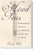 Hired Pens: Professional Writers in America's Golden Age of Print