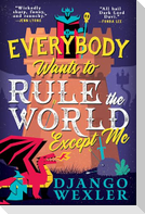 Everybody Wants to Rule the World Except Me