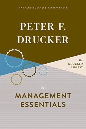 Drucker, Peter F. Peter F. Drucker on Management Essentials. Harvard Business Review Press, 2020.
