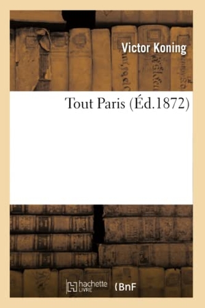 Koning, Victor. Tout Paris. Hachette Livre, 2018.