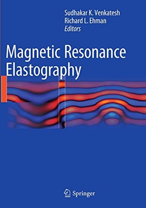 Ehman, Richard L. / Sudhakar K. Venkatesh (Hrsg.). Magnetic Resonance Elastography. Springer New York, 2016.