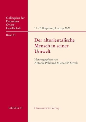 Pohl, Antonia / Michael P. Streck (Hrsg.). Der altorientalische Mensch in seiner Umwelt - 11. Internationales Colloquium der Deutschen Orientgesellschaft, 16.-19. Juni 2022 in Leipzig. Harrassowitz Verlag, 2025.