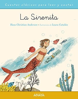 Muñoz Puelles, Vicente / Hans Christian Andersen. La sirenita. Anaya Educación, 2017.