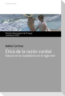 Ética de la razón cordial : educar en la ciudadanía para el siglo XXI
