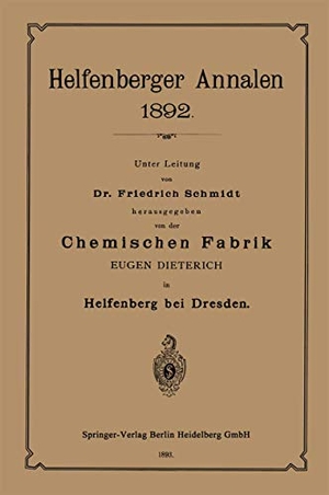 Schmidt, Friedrich / Eugen Dieterich. Chemischen Fabrik. Springer Berlin Heidelberg, 1893.