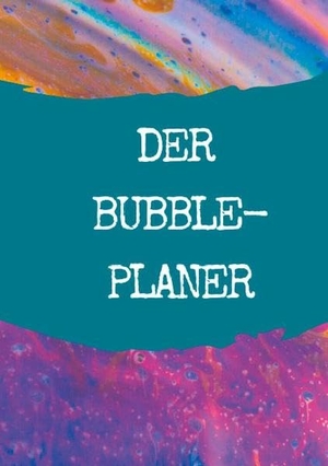 Wczasek, Katrin. Der Bubble-Planer - Der Planer für Freigeister, Scanner und Kreative!. Books on Demand, 2020.