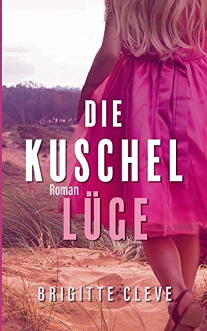 Cleve, Brigitte. Die Kuschellüge. Books on Demand, 2018.
