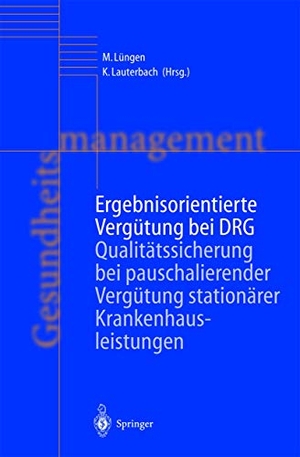 Lauterbach, Karl / Markus Lüngen (Hrsg.). Ergebnisorientierte Vergütung bei DRG - Qualitätssicherung bei pauschalierender Vergütung stationärer Krankenhausleistungen. Springer Berlin Heidelberg, 2014.