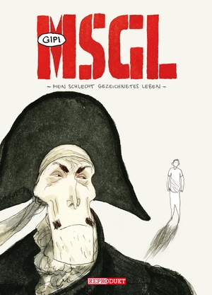 Gipi. MSGL - Mein schlecht gezeichnetes Leben. Reprodukt, 2015.