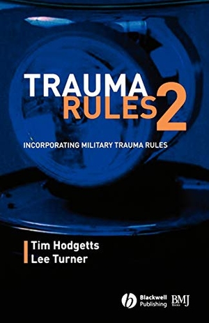 Hodgetts / Turner. Trauma Rules 2 - Incorporating Military Trauma Rules. John Wiley & Sons, 2008.