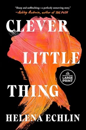 Echlin, Helena. Clever Little Thing. Penguin Random House LLC, 2025.