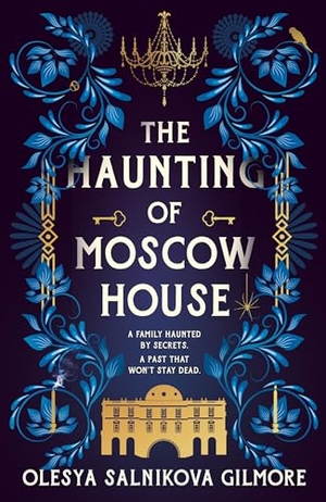 Salnikova Gilmore, Olesya. The Haunting of Moscow House. HarperCollins Publishers, 2024.