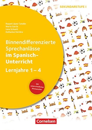 García, Marta / López Catalán, Raquel et al. Binnendifferenzierte Sprechanlässe - Sprechkompetenz Sekundarstufe I - Lernjahre 1-4 - ... im Spanisch-Unterricht - Kopiervorlagen. Cornelsen Vlg Scriptor, 2019.