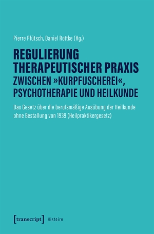 Pfütsch, Pierre / Daniel Rottke (Hrsg.). Regulierung therapeutischer Praxis zwischen 'Kurpfuscherei', Psychotherapie und Heilkunde - Das Gesetz über die berufsmäßige Ausübung der Heilkunde ohne Bestallung von 1939 (Heilpraktikergesetz). Transcript Verlag, 2026.