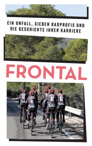 Klaessens, Nick. FRONTAL - Ein Unfall, sieben Radprofis und die Geschichte ihrer Karriere. Covadonga Verlag, 2026.