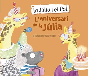 Oro, Begoña / Villar, Mar et al. L'aniversari de la Júlia. Ediciones Beascoa, 2020.