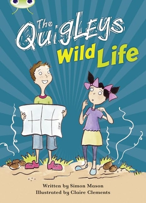 Mason, Simon. BC Brown A/3C The Quigleys Wild Life. Pearson Education Limited, 2011.