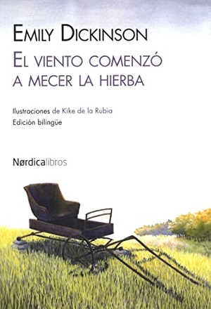 Dickinson, Emily. El viento comenzó a mecer la hierba. Nórdica Libros, 2012.